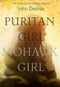 Puritan Girl, Mohawk Girl (A Novel) by John Demos, 9781419726040