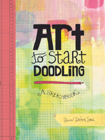 Art to Start Doodling (A Sketchbook) by Dawn DeVries Sokol, 9781419727160