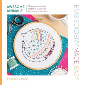 Embroidery Made Easy: Awesome Animals (12 beginner-friendly embroidery patterns with iron-on transfers) by Stephanie Carswell, 9781446315323