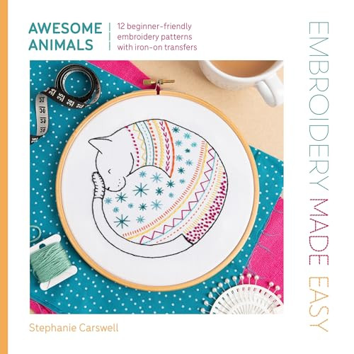 Embroidery Made Easy: Awesome Animals (12 beginner-friendly embroidery patterns with iron-on transfers) by Stephanie Carswell, 9781446315323