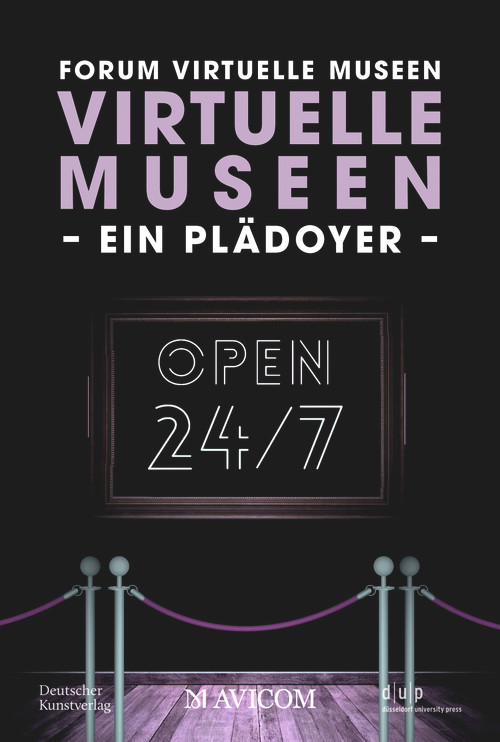 Virtuelle Museen - Ein Plädoyer (Rund um die Uhr. Rund um die Welt) (German Edition) by Forum Virtuelle Museen, Isabelle Becker, Otmar Böhmer, Reinhard Gröne, Bernd Günter, Rebecca Heinzelmann, Anja Kircher-Kannemann, Yasmin Mahmoudi, Julia Römhild, Holger Simon, Theresa Stärk, Laura Zebisch, Anne Seebeck, 9783422802322