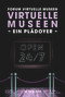 Virtuelle Museen - Ein Plädoyer (Rund um die Uhr. Rund um die Welt) (German Edition) by Forum Virtuelle Museen, Isabelle Becker, Otmar Böhmer, Reinhard Gröne, Bernd Günter, Rebecca Heinzelmann, Anja Kircher-Kannemann, Yasmin Mahmoudi, Julia Römhild, Holger Simon, Theresa Stärk, Laura Zebisch, Anne Seebeck, 9783422802322
