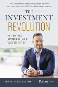 The Investment Revolution (How to Take Control of Your Financial Future) by Francis Gingras Roy, 9781642256932