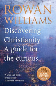 Discovering Christianity (A guide for the curious) by Rowan Williams, 9780281090631