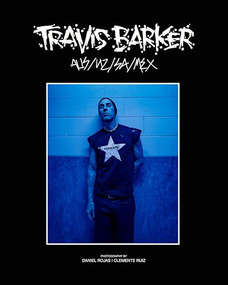 Travis Barker (AUS/NZ/SA/MX) by Travis Barker, Daniel Rojas, Clemente Ruiz, 9780997448252
