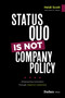 Status Quo Is Not Company Policy (Empowering Innovation through Adaptive Leadership) by Heidi Scott, David A. Naylor, Earl Shockley, 9798887503103