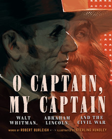 O Captain, My Captain (Walt Whitman, Abraham Lincoln, and the Civil War) by Robert Burleigh, Sterling Hundley, 9781419733581