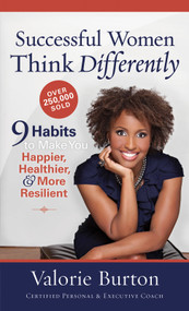 Successful Women Think Differently (9 Habits to Make You Happier, Healthier, and More Resilient) - 9780736986656 by Valorie Burton, 9780736986656