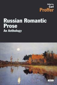 Russian Romantic Prose (An Anthology) by Carl R. Proffer, 9781468301519