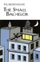 The Small Bachelor by P.G. Wodehouse, 9781468306972