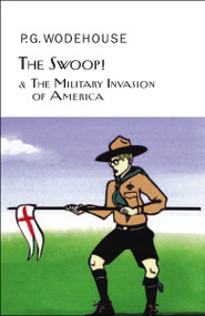 The Swoop! and the Military Invasion of America by P.G. Wodehouse, 9781468308341