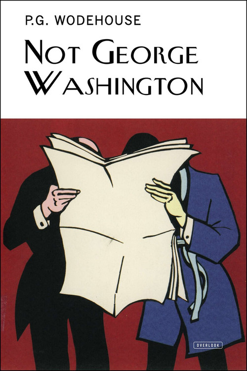 Not George Washington by P.G. Wodehouse, 9781468309683