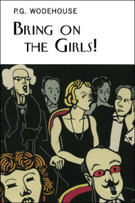 Bring on the Girls by P.G. Wodehouse, 9781468309744
