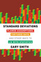 Standard Deviations (Flawed Assumptions, Tortured Data, and Other Ways to Lie with Statistics) by Gary Smith, 9781468311020