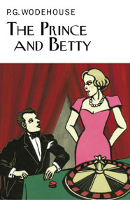 The Prince and Betty by P.G. Wodehouse, 9781468311327