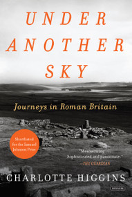 Under Another Sky (Journeys in Roman Britain) by Charlotte Higgins, 9781468313604