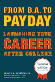 From B.A. to Payday (Launching Your Career After College) by D. A. Hayden, Michael Wilder, 9781584797111
