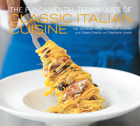 The Fundamental Techniques of Classic Italian Cuisine by Cesare Casella, Stephanie Lyness, Mathew Septimus, French Culinary Institute, 9781584799900