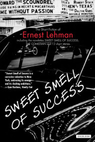 Sweet Smell of Success (And Other Stories) by Ernest Lehman, 9781585670475