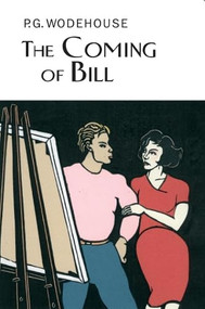 The Coming of Bill by P.G. Wodehouse, 9781585677443