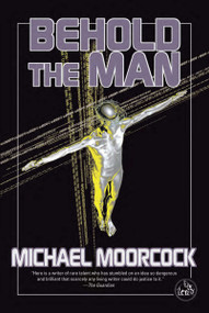 Behold the Man by Michael Moorcock, 9781585677641