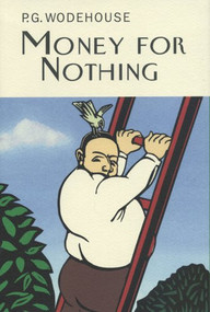 Money for Nothing by P.G. Wodehouse, 9781585679232
