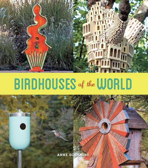 Birdhouses of the World by Anne Schmauss, 9781617690648