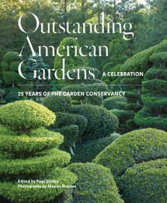 Outstanding American Gardens: A Celebration (25 Years of the Garden Conservancy) by Page Dickey, Marion Brenner, 9781617691652