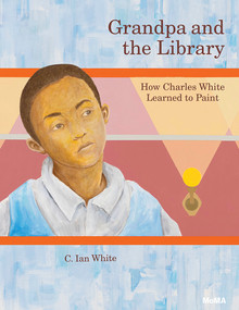 Grandpa and the Library (How Charles White Learned to Paint) by C. Ian White, 9781633450653