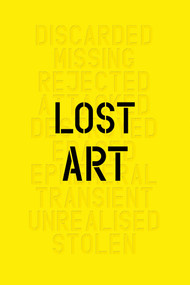 Lost Art (Missing Artworks of the Twentieth Century) by Jennifer Mundy, 9781849761406