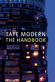 Tate Modern: The Handbook by Matthew Gale, 9781849763158