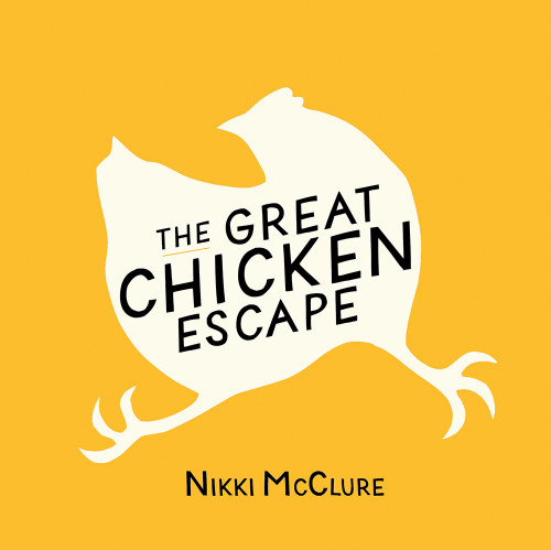 The Great Chicken Escape by Nikki McClure, 9781944903220