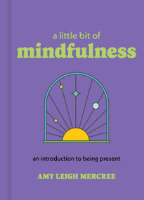 A Little Bit of Mindfulness (An Introduction to Being Present) - 9781454958932 by Amy Leigh Mercree, 9781454958932