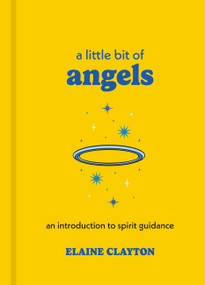 A Little Bit of Angels (An Introduction to Spirit Guidance) - 9781454960706 by Elaine Clayton, 9781454960706
