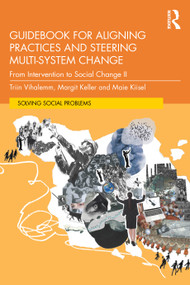 Guidebook for Aligning Practices and Steering Multi-System Change (From Intervention to Social Change II) by Triin Vihalemm, Margit Keller, Maie Kiisel, 9781032332031