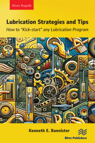 Lubrication Strategies and Tips (How to “Kick-start” any Lubrication Program) by Kenneth E. Bannister, 9788770046244