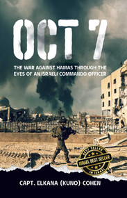 OCT 7 (The War Against Hamas Through the Eyes of an Israeli Commando Officer) by Capt. Elkana (Kuno) Cohen, Mark R. Levin, 9781632281043