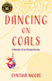 Dancing on Coals (A Memoir of an Overperformer) by Cynthia Moore, 9781647428563