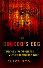 The Cuckoo's Egg (Tracking a Spy Through the Maze of Computer Espionage) - 9781668048160 by Cliff Stoll