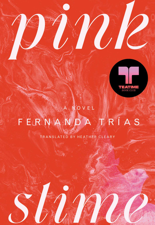 Pink Slime (A Novel) by Fernanda Trías, Heather Cleary, 9781668049778