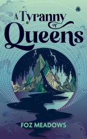 A Tyranny of Queens (BOOK II IN THE MANIFOLD WORLDS SERIES) by Foz Meadows, 9781915998897