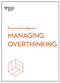 Managing Overthinking (HBR Emotional Intelligence Series) by Harvard Business Review, Alice Boyes, Melody Wilding, Thomas H. Davenport, Sian Beilock, 9798892790826
