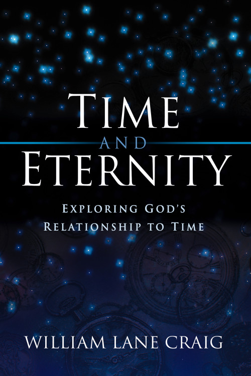 Time and Eternity (Exploring God's Relationship to Time) by William Lane Craig, 9781581342413