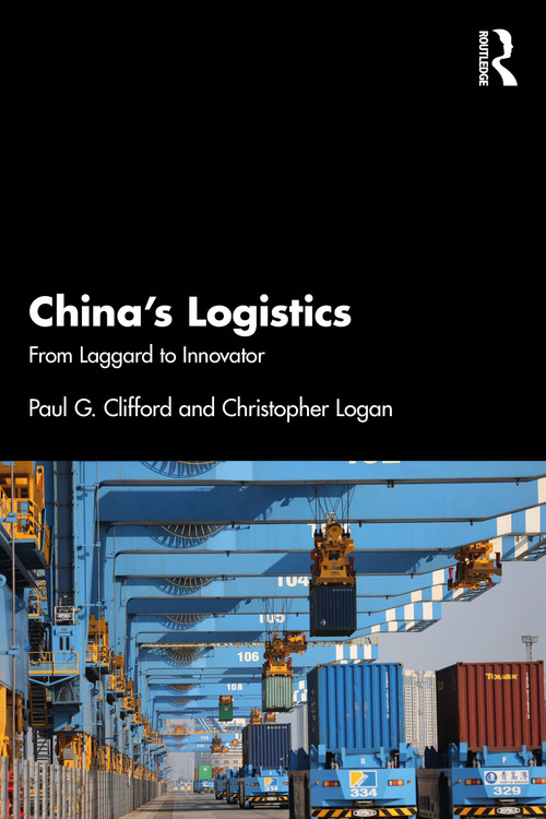 China's Logistics (From Laggard to Innovator) by Paul Clifford, Christopher Logan, 9781032771076