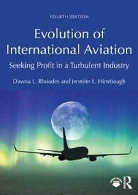 Evolution of International Aviation (Seeking Profit in a Turbulent Industry) by Dawna L. Rhoades, Jennifer L. Hinebaugh, 9781032521121
