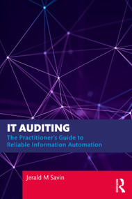 IT Auditing (The Practitioner's Guide to Reliable Information Automation) by Jerald Savin, 9781032678665