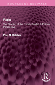Paris (The Shaping of the French Capital A Political Perspective) by Paul N. Balchin, 9781032432588