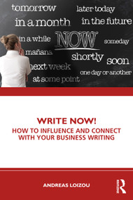 Write Now! (How to Influence and Connect with Your Business Writing) by Andreas Loizou, 9781032841557
