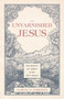 The Unvarnished Jesus (The Beauty of Christ and His Ugly Rivals) by Samuel G. Parkison, 9781527112223