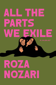 All the Parts We Exile by Roza Nozari, 9781039007062